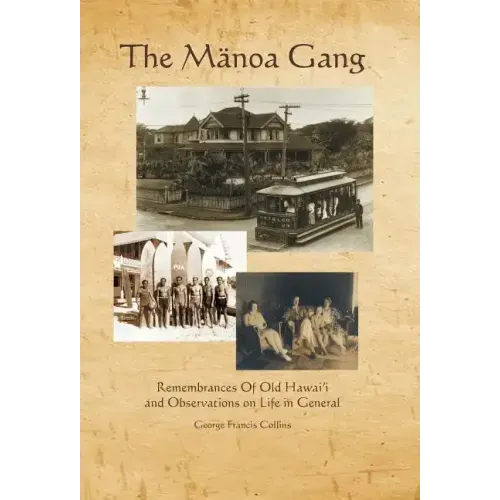 The Manoa Gang: Remembrances of Old Hawaii and Observations on Life in General