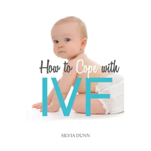 How to Cope with IVF: An Essential Survival Guide for First Timers
