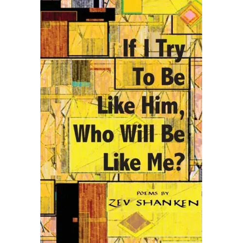 If I Try To Be Like Him, Who Will Be Like Me?: Poems