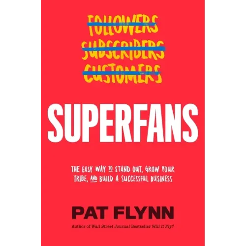 Superfans: The Easy Way to Stand Out, Grow Your Tribe, and Build a Successful Business