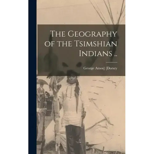 The Geography of the Tsimshian Indians ..