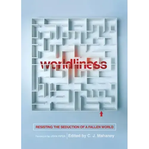 Worldliness: Resisting the Seduction of a Fallen World (Redesign)
