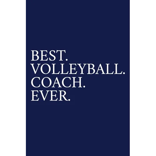 Best. Volleyball. Coach. Ever.: A Thank You Gift For Volleyball Coach Volunteer Volleyball Coach Gifts Volleyball Coach Appreciation Blue