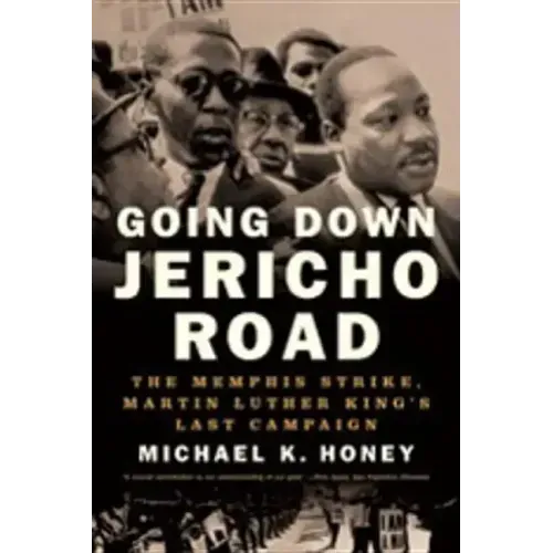 Going Down Jericho Road: The Memphis Strike, Martin Luther King's Last Campaign