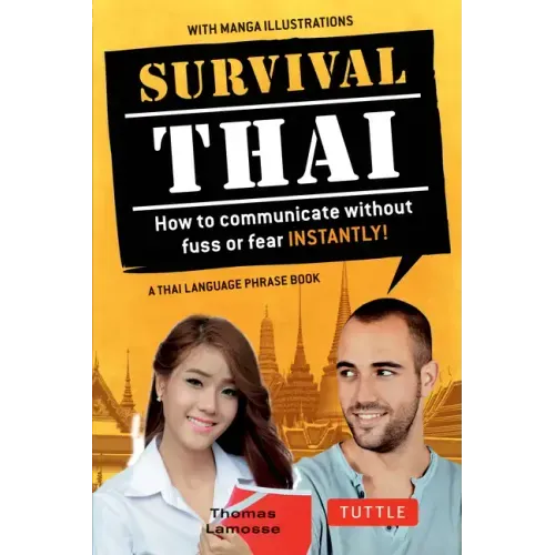 Survival Thai: How to Communicate Without Fuss or Fear Instantly! (Thai Phrasebook & Dictionary)