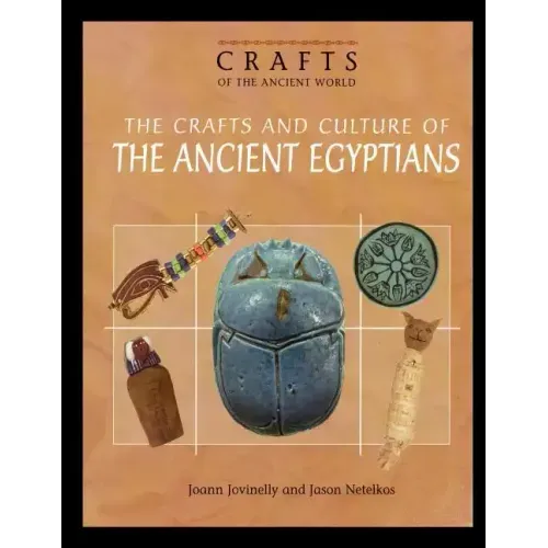 The Crafts and Culture of the Ancient Egyptians