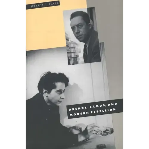 Arendt, Camus, and Modern Rebellion