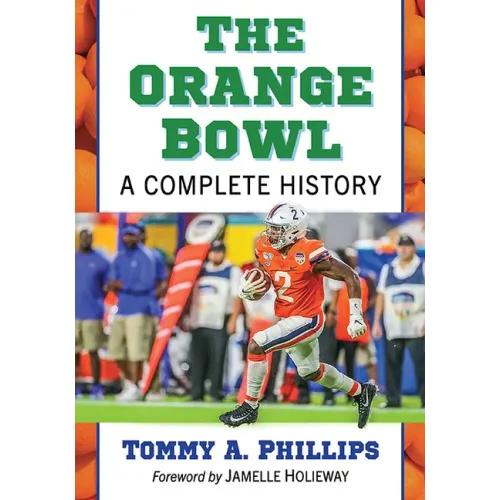 The Orange Bowl: A Complete History
