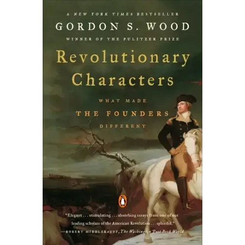 Revolutionary Characters: What Made the Founders Different