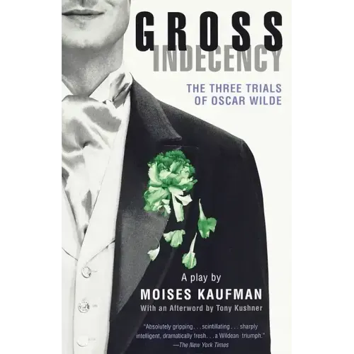 Gross Indecency: The Three Trials of Oscar Wilde (Lambda Literary Award)