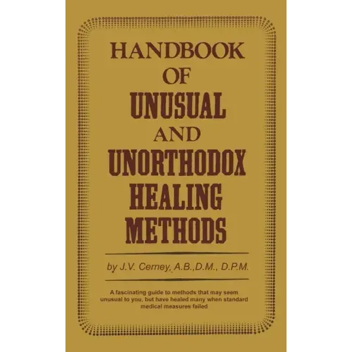 Handbook of unusual and unorthodox healing methods