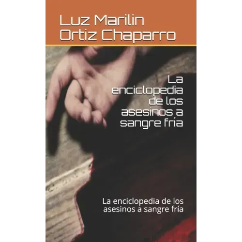 La enciclopedia de los asesinos a sangre fría: La enciclopedia de los asesinos a sangre fría