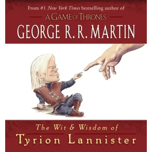 The Wit & Wisdom of Tyrion Lannister