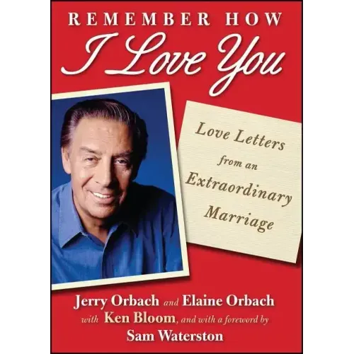 Remember How I Love You: Love Letters from an Extraordinary Marriage
