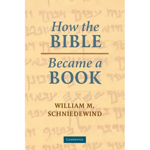 How the Bible Became a Book: The Textualization of Ancient Israel