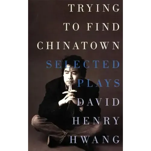 Trying to Find Chinatown: The Selected Plays