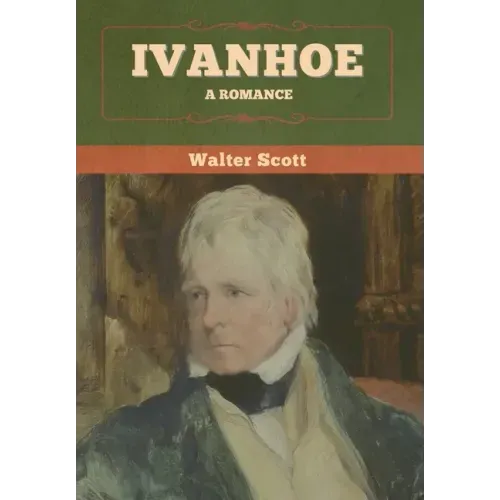 Ivanhoe: A Romance