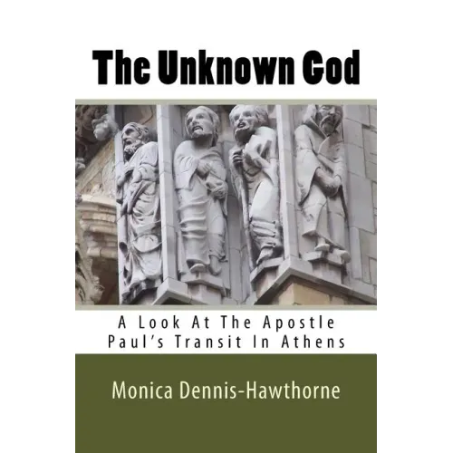The Unknown God: A Look At The Apostle Paul's Transit In Athens