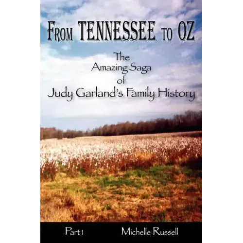 From Tennessee to Oz - The Amazing Saga of Judy Garland's Family History, Part 1
