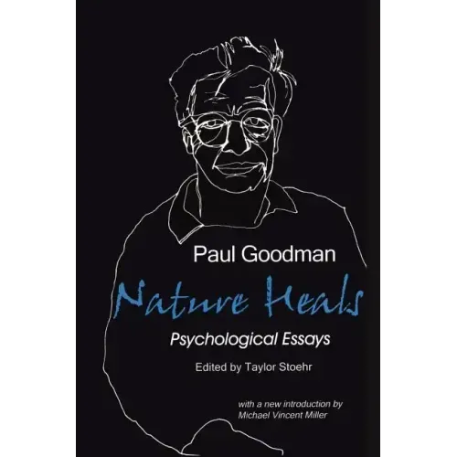 Nature Heals: The Psychological Essays of Paul Goodman