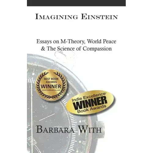 Imagining Einstein: Essays on M-Theory, World Peace & The Science of Compassion