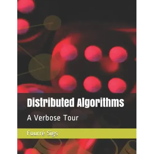 Distributed Algorithms: A Verbose Tour