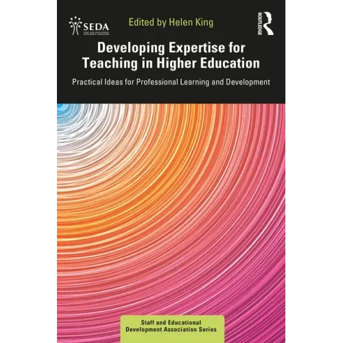 Developing Expertise for Teaching in Higher Education: Practical Ideas for Professional Learning and Development