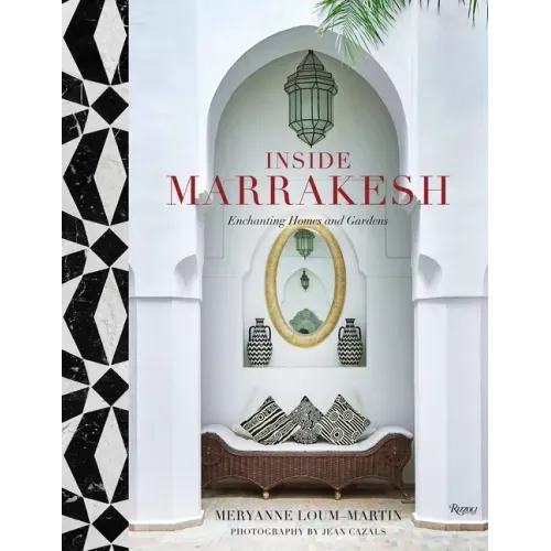 Inside Marrakesh: Enchanting Homes and Gardens