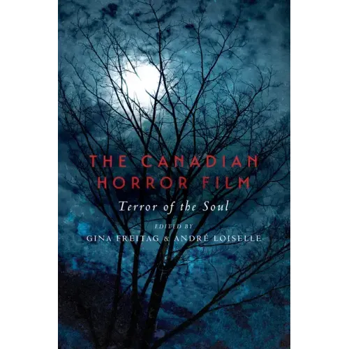 The Canadian Horror Film: Terror of the Soul