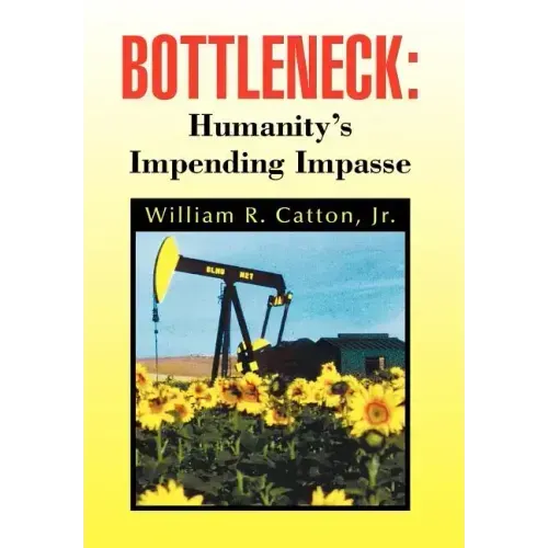 Bottleneck: Humanity's Impending Impasse