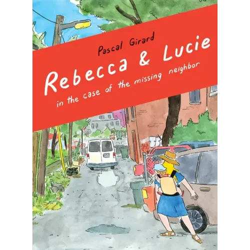 Rebecca and Lucie in the Case of the Missing Neighbor