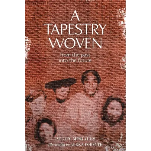 A Tapestry Woven: From the past into the future