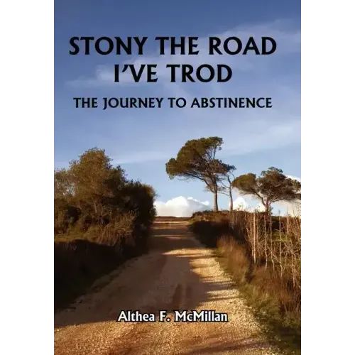 Stony the Road I've Trod: The Journey to Abstinence
