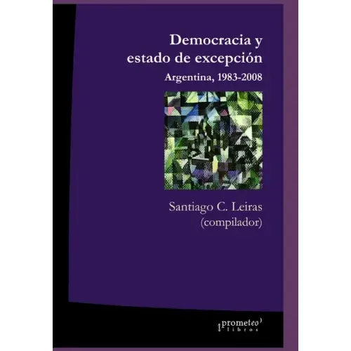 Democracia y estado de excepción: Argentina, 1983-2008