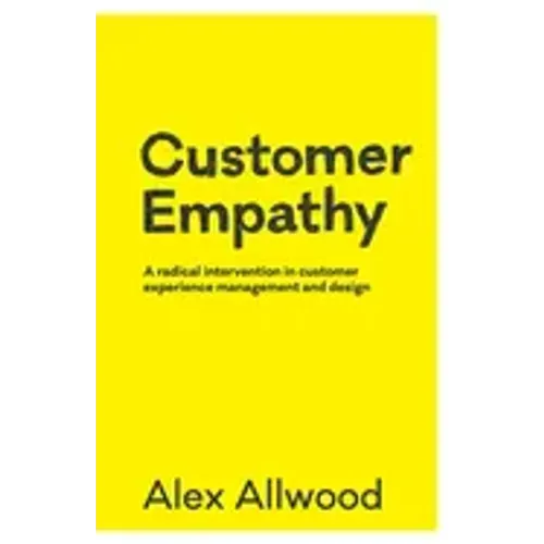 Customer Empathy: A radical intervention in customer experience management and design