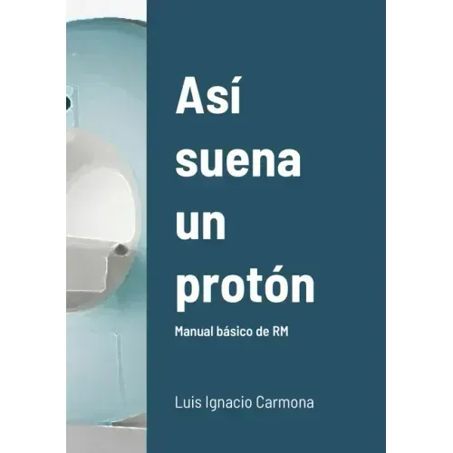 Así suena un protón: Manual básico de RM