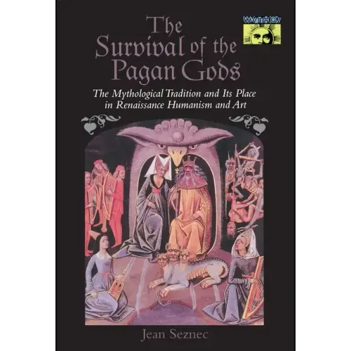 The Survival of the Pagan Gods: The Mythological Tradition and Its Place in Renaissance Humanism and Art