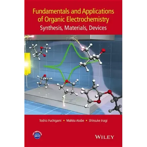 Fundamentals and Applications of Organic Electrochemistry: Synthesis, Materials, Devices