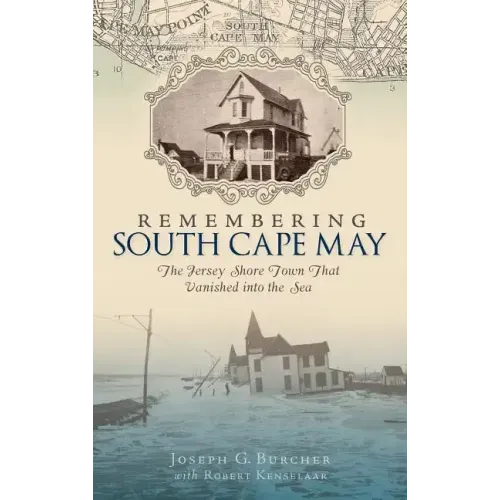 Remembering South Cape May: The Jersey Shore Town That Vanished Into the Sea