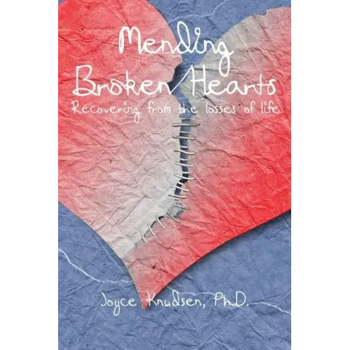 Mending Broken Hearts: Recovering From the Losses of Life