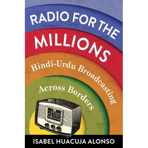 Radio for the Millions: Hindi-Urdu Broadcasting Across Borders