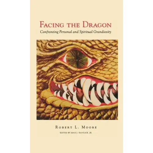 Facing the Dragon: Confronting Personal and Spiritual Grandiosity