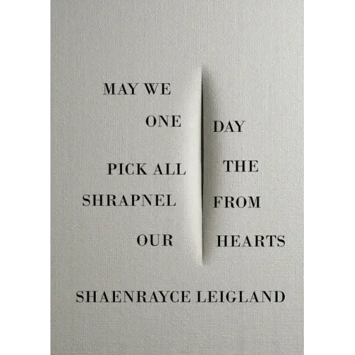 May We One Day Pick All the Shrapnel From Our Hearts