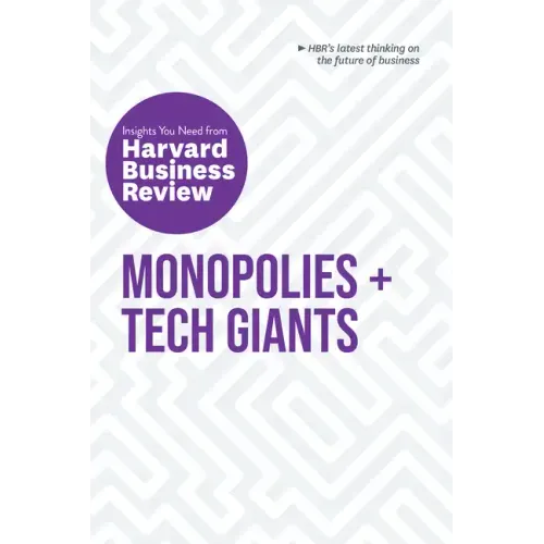Monopolies and Tech Giants: The Insights You Need from Harvard Business Review
