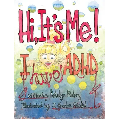 Hi, It's Me I Have ADHD