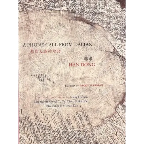 A Phone Call from Dalian: Selected Poems of Han Dong