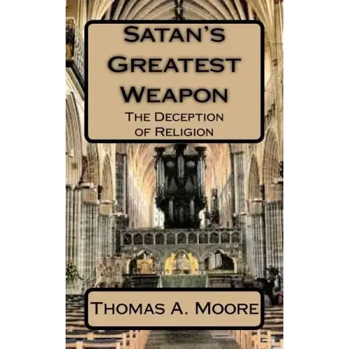Satan's Greatest Weapon: The Deception of Religion