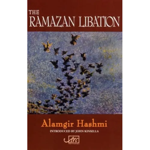 The Ramazan Libation: Selected Poems