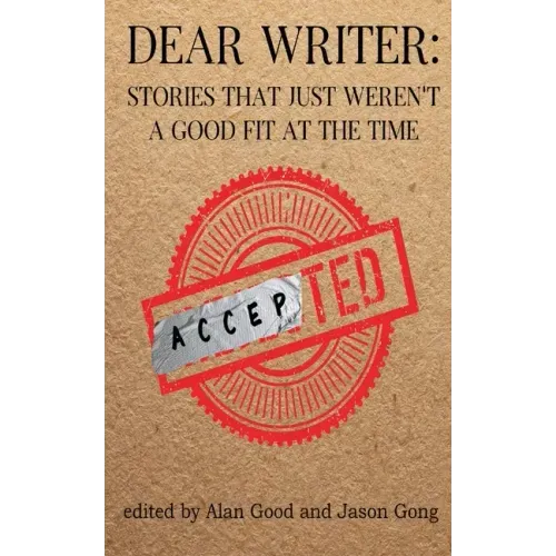 Dear Writer: Stories That Just Weren't a Good Fit at the Time