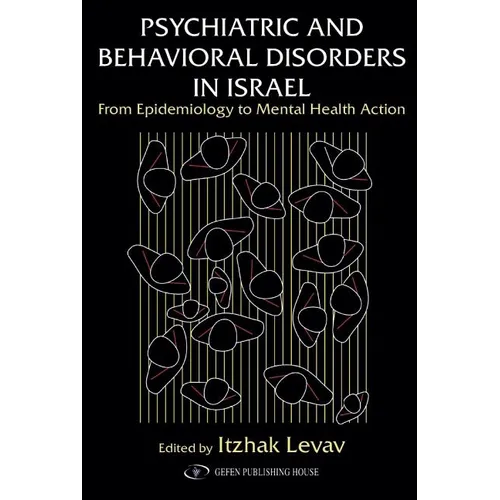 Psychiatric and Behavioral Disorders In Israel: From Epidemiology to Mental Health Action